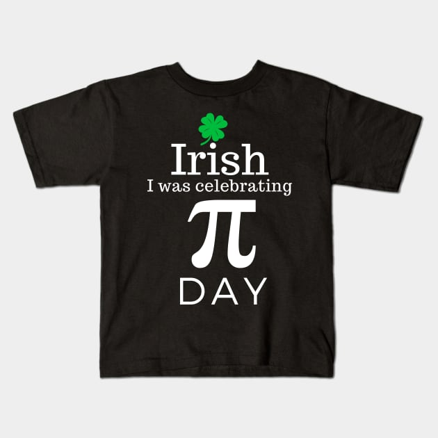 Irish I was Celebrating Pi Day Kids T-Shirt by Daily Design